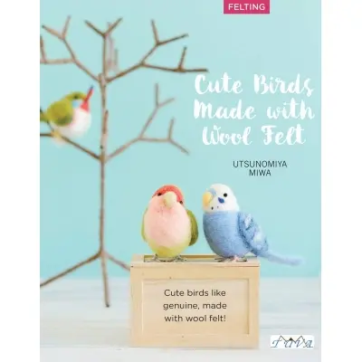 Cute Birds to Make with Needle Felting Kitabı