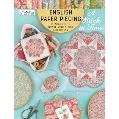 English Paper Piecing A Stitch in Time: 18 Projects to Patchwork Kitabı